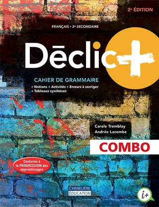 Déclic+, 2e édition - 2e secondaire - COMBO | Andrée Lacombe, Carole Tremblay
