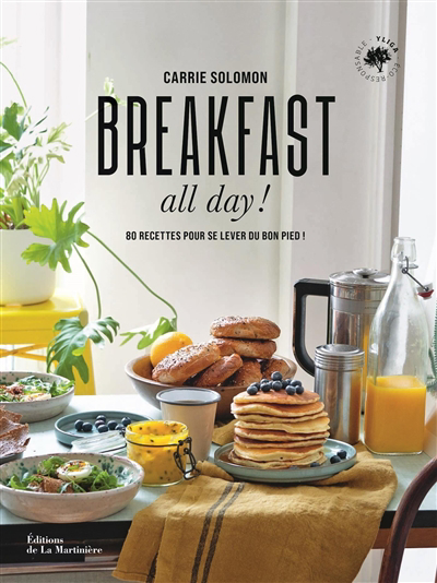 Breakfast all day! : 80 recettes pour se lever du bon pied ! | Solomon, Carrie