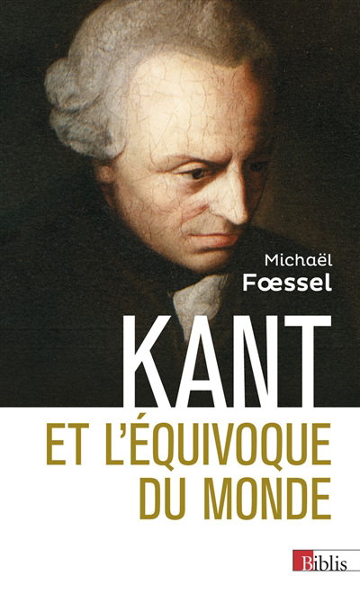 Kant et l'équivoque du monde | Foessel, Michaël