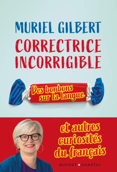 Correctrice incorrigible : des bonbons sur la langue : et autres curiosités du français | Gilbert, Muriel