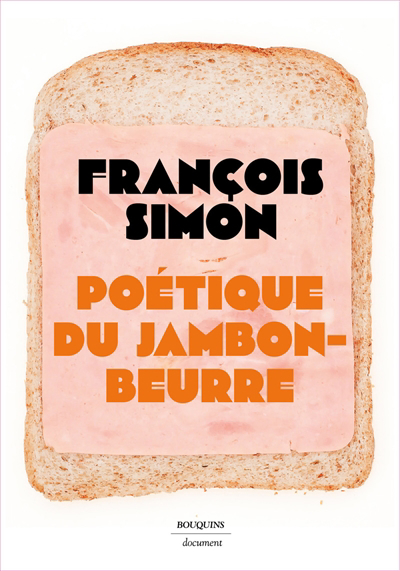 Poétique du jambon-beurre | Simon, François