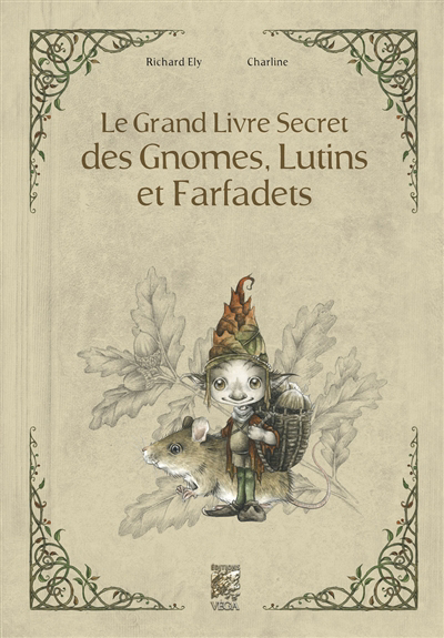 Grand livre secret des gnomes, lutins et farfadets (Le) | Ely, Richard