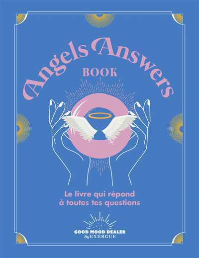 Angels answers book : le livre qui répond à toutes tes questions | 