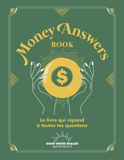 Money answers book : le livre qui répond à toutes tes questions | 