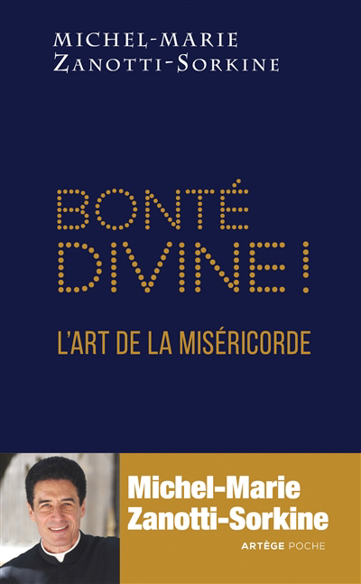 Bonté divine ! ; L'art de la miséricorde | Zanotti-Sorkine, Michel-Marie