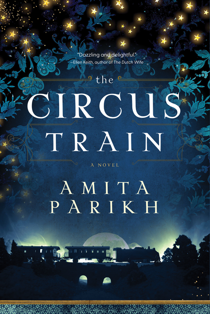 The Circus Train : A Novel | Parikh, Amita