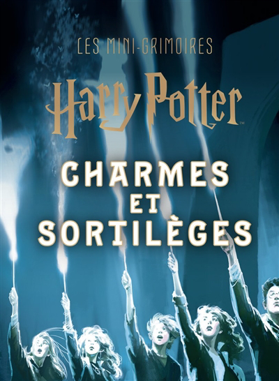 Les mini-grimoires Harry Potter T.01 - Charmes et sortilèges  | 