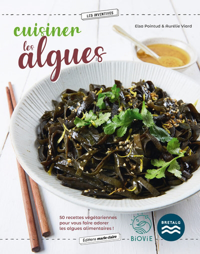 Cuisiner les algues : 50 recettes végétariennes pour vous faire adorer les algues alimentaires ! | Pointud, Elsa