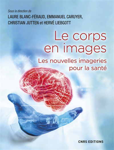corps en images (Le) : les nouvelles imageries pour la santé | Blanc-Feraud, Laure
