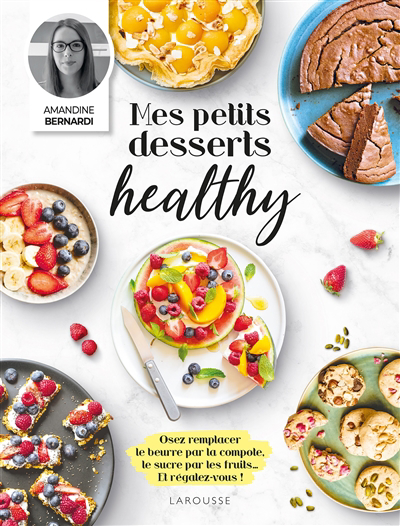 Mes petits desserts healthy | Bernardi, Amandine