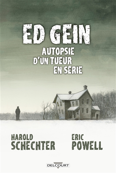 Ed Gein : autopsie d'un tueur en série | Schechter, Harold