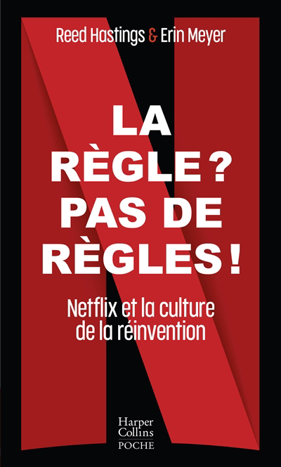 Règle ? Pas de règles ! : Netflix et la culture de la réinvention (La) | Hastings, Reed