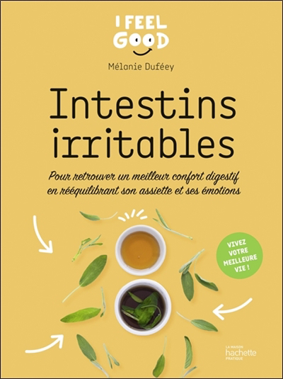 Intestins irritables : pour retrouver un meilleur confort digestif en rééquilibrant son assiette et ses émotions | Duféey, Mélanie