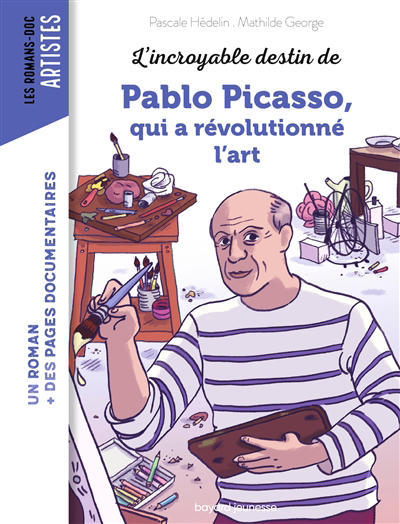L'incroyable destin de Pablo Picasso, qui a révolutionné l'art | Hédelin, Pascale