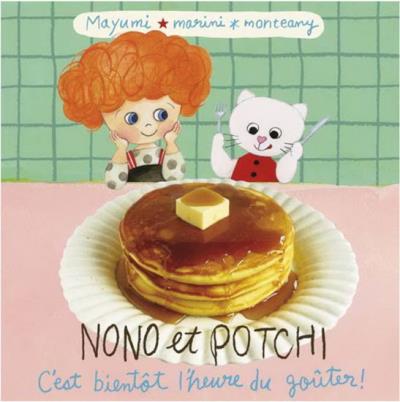 Les recettes de Nono et Potchi : c'est bientôt l'heure du goûter | Inoue, Mayumi