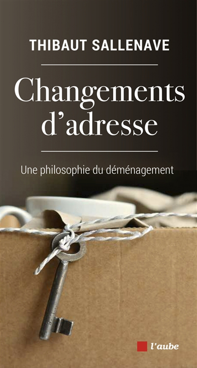 Changements d'adresse : une philosophie du déménagement | Sallenave, Thibaut