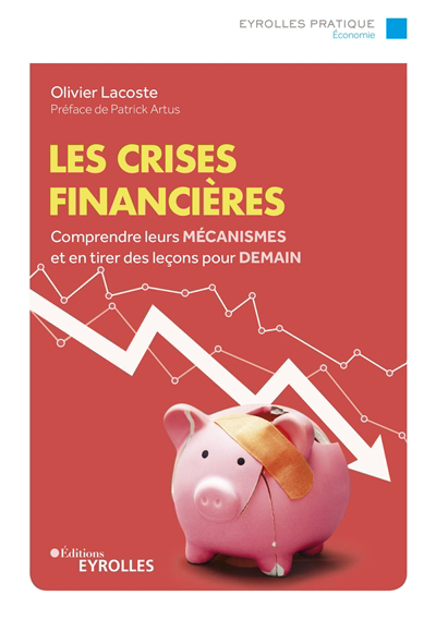 crises financières : comprendre leurs mécanismes et en tirer des leçons pour demain (Les) | Lacoste, Olivier