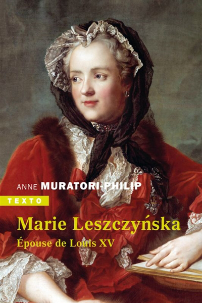 Marie Leszczynska : épouse de Louis XV | Muratori-Philip, Anne