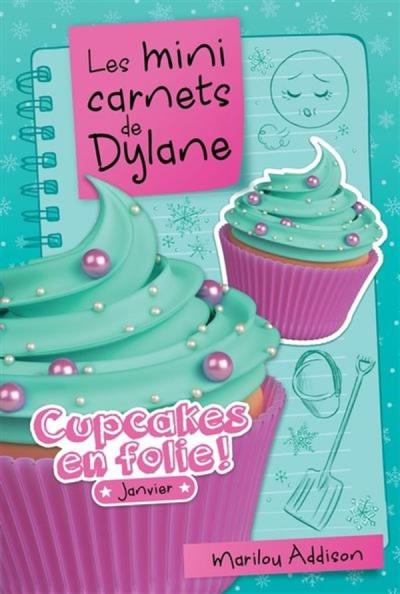 Les mini carnets de Dylane T.05 - Cupcakes en folie ! : Janvier | Addison, Marilou