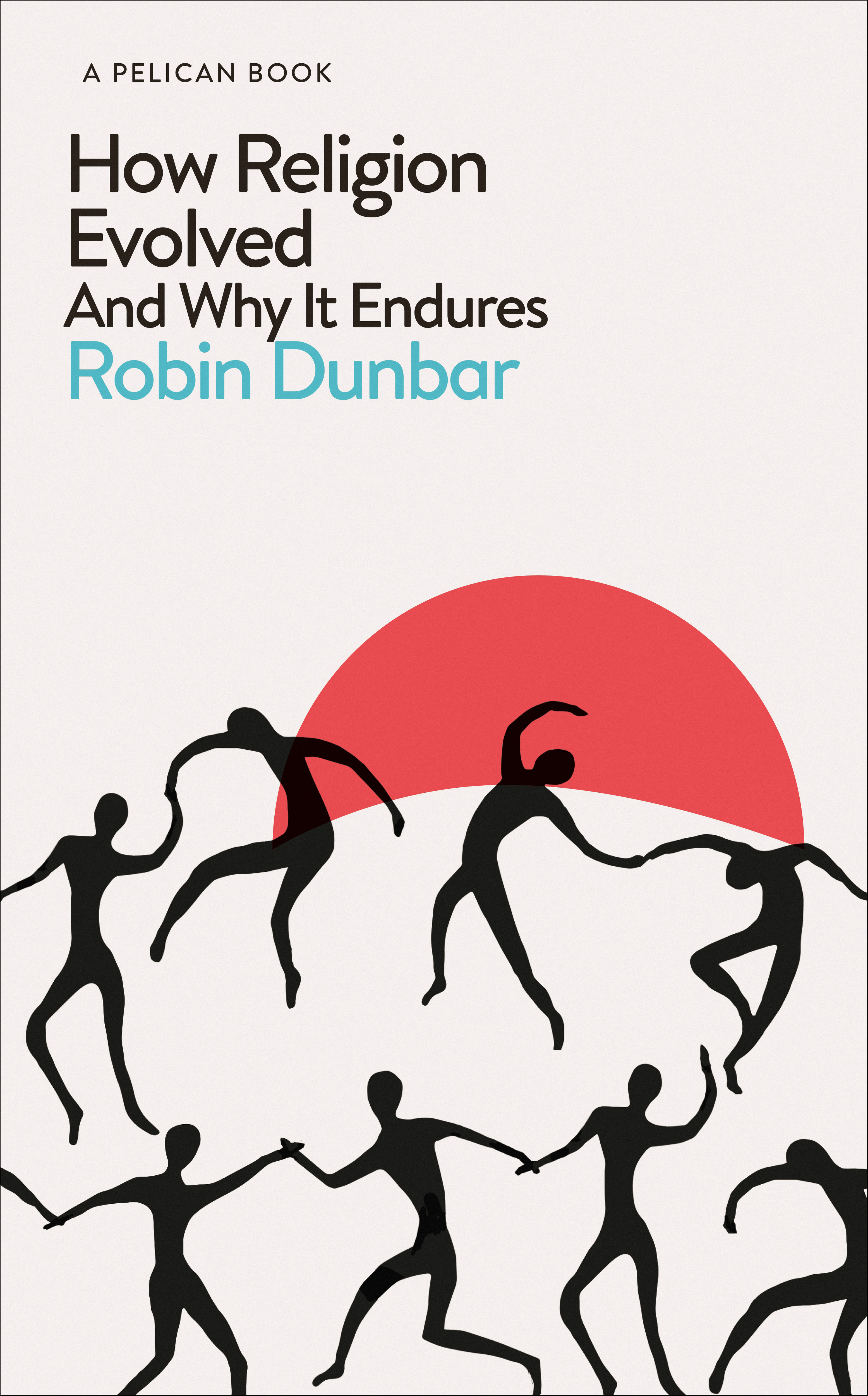 How Religion Evolved : And Why It Endures | Dunbar, Robin