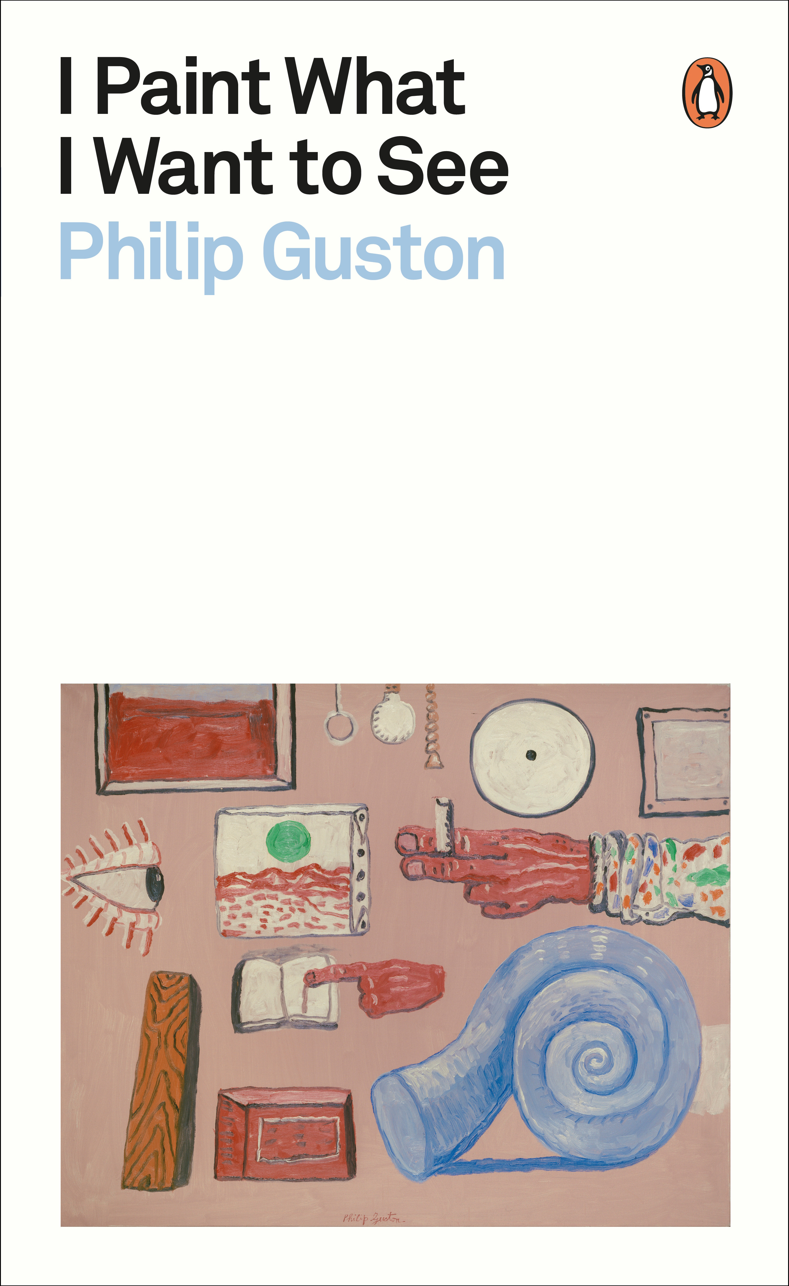 I Paint What I Want to See | Guston, Philip