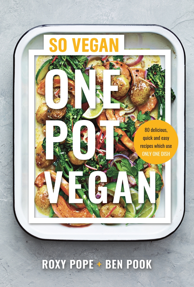 One Pot Vegan : 80 quick, easy and delicious plant-based recipes from the creators of SO VEGAN | Pope, Roxy