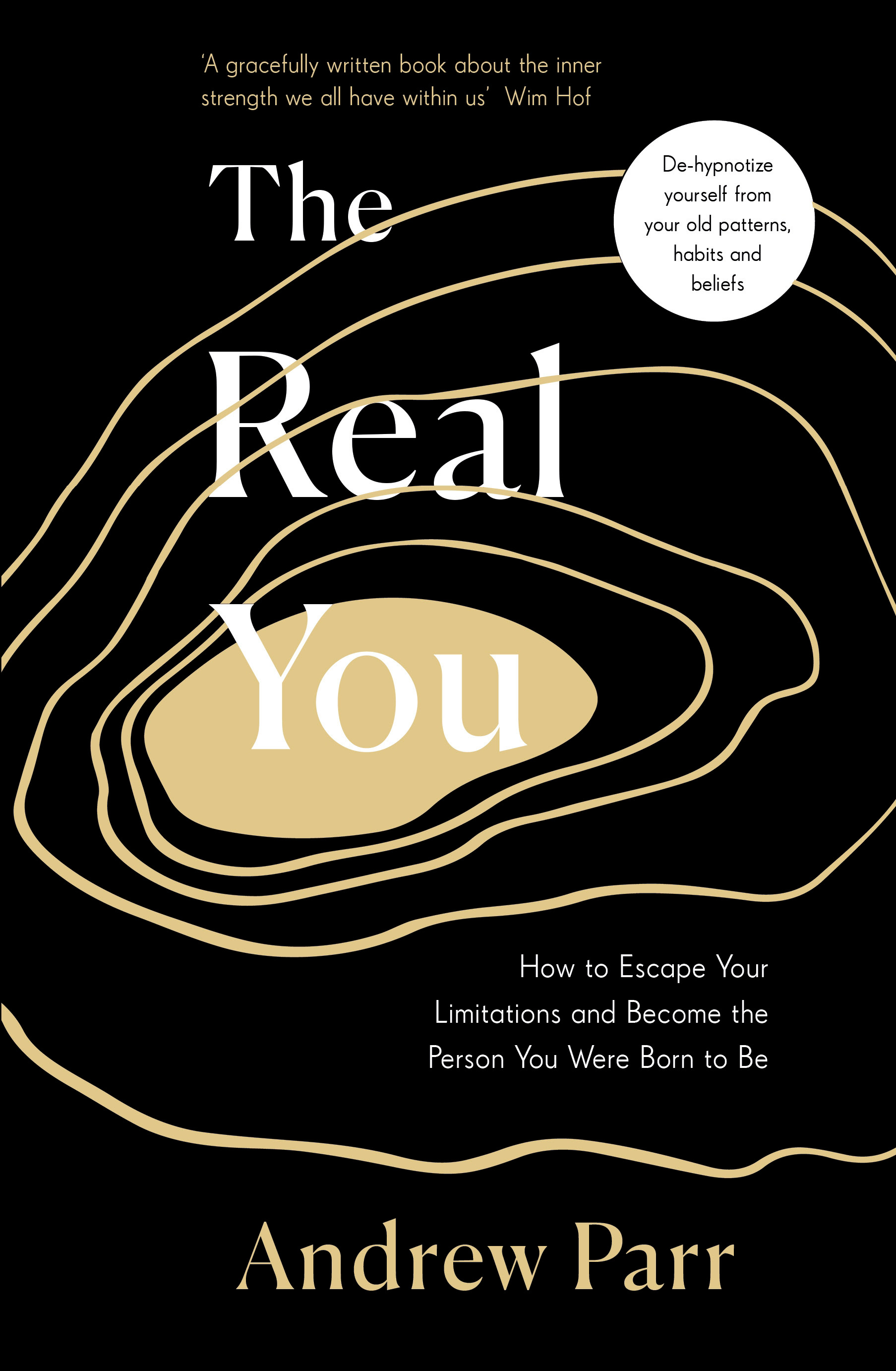 The Real You : How to Escape Your Limitations and Become the Person You Were Born to Be | Parr, Andrew