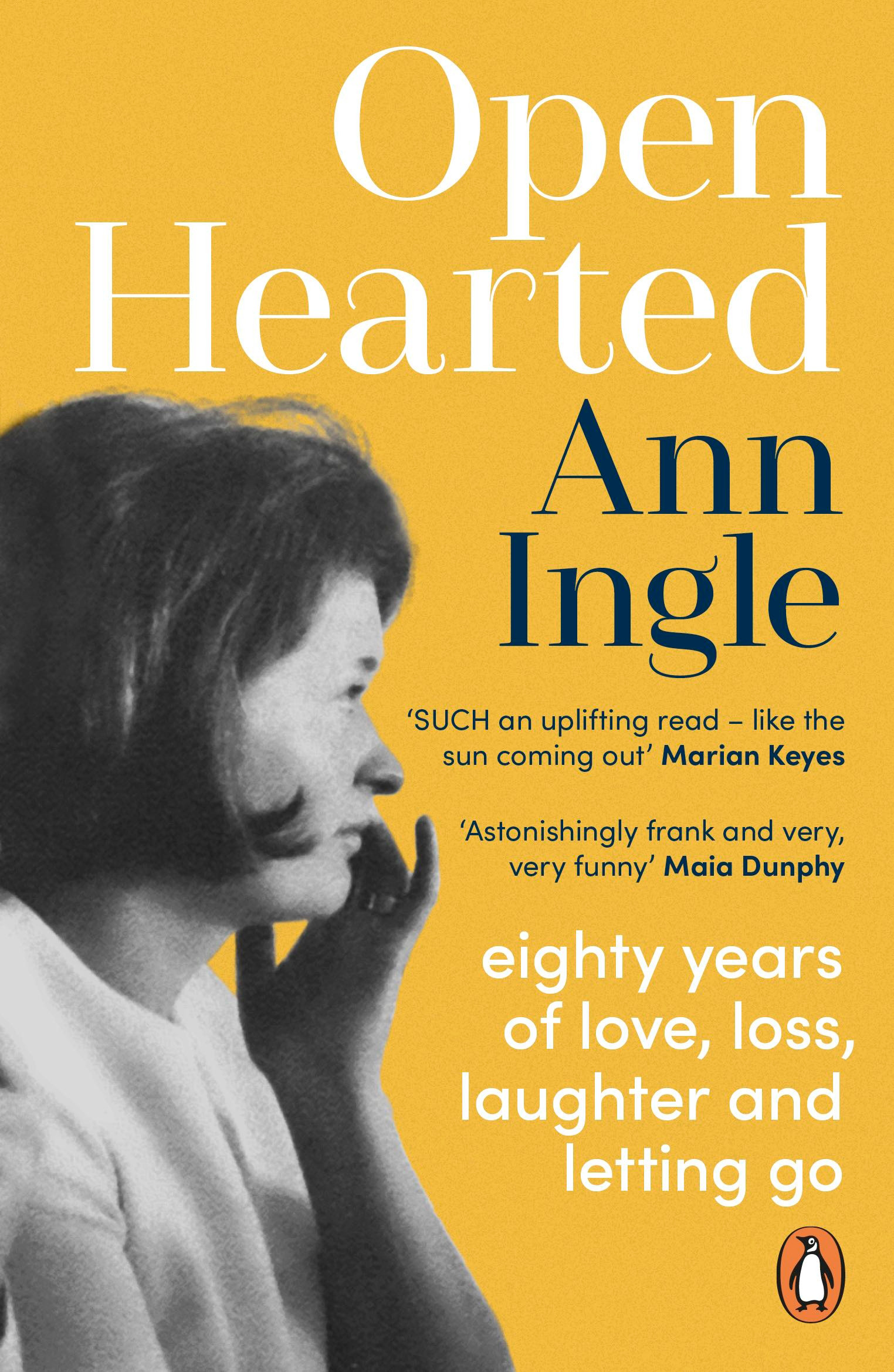 Openhearted : Eighty Years of Love, Loss, Laughter and Letting Go | Ingle, Ann