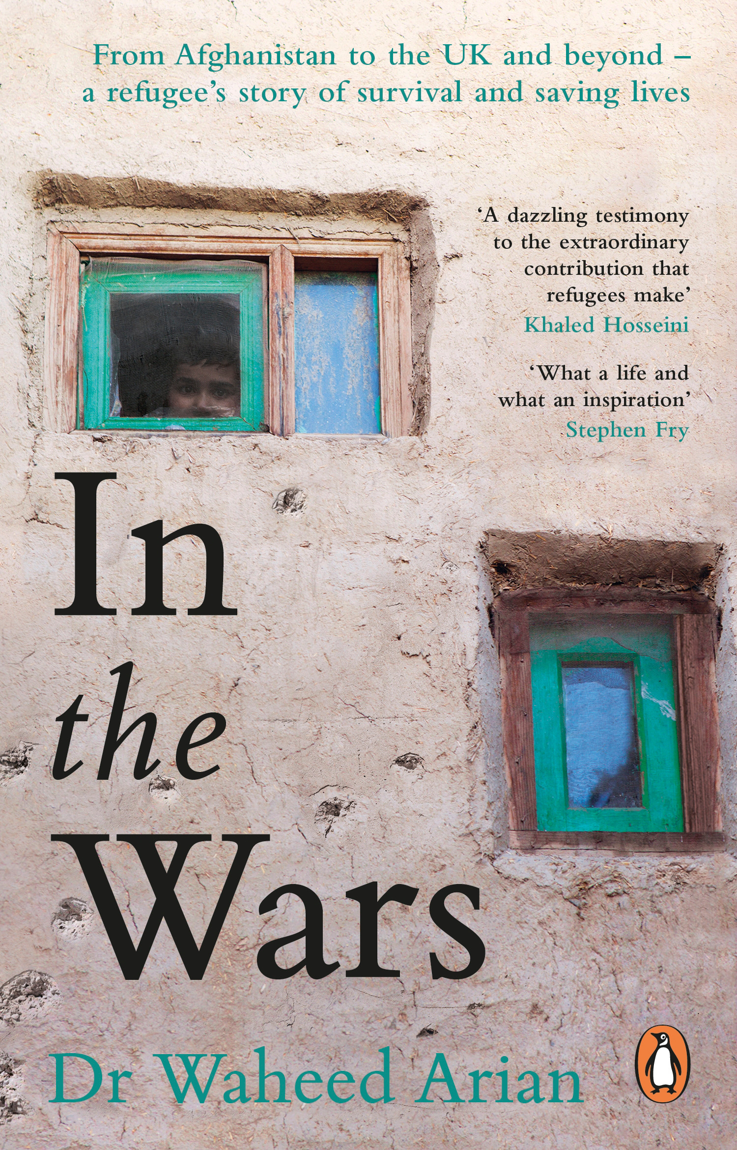 In the Wars : From Afghanistan to the UK, a story of conflict, survival and saving lives | Arian, Waheed