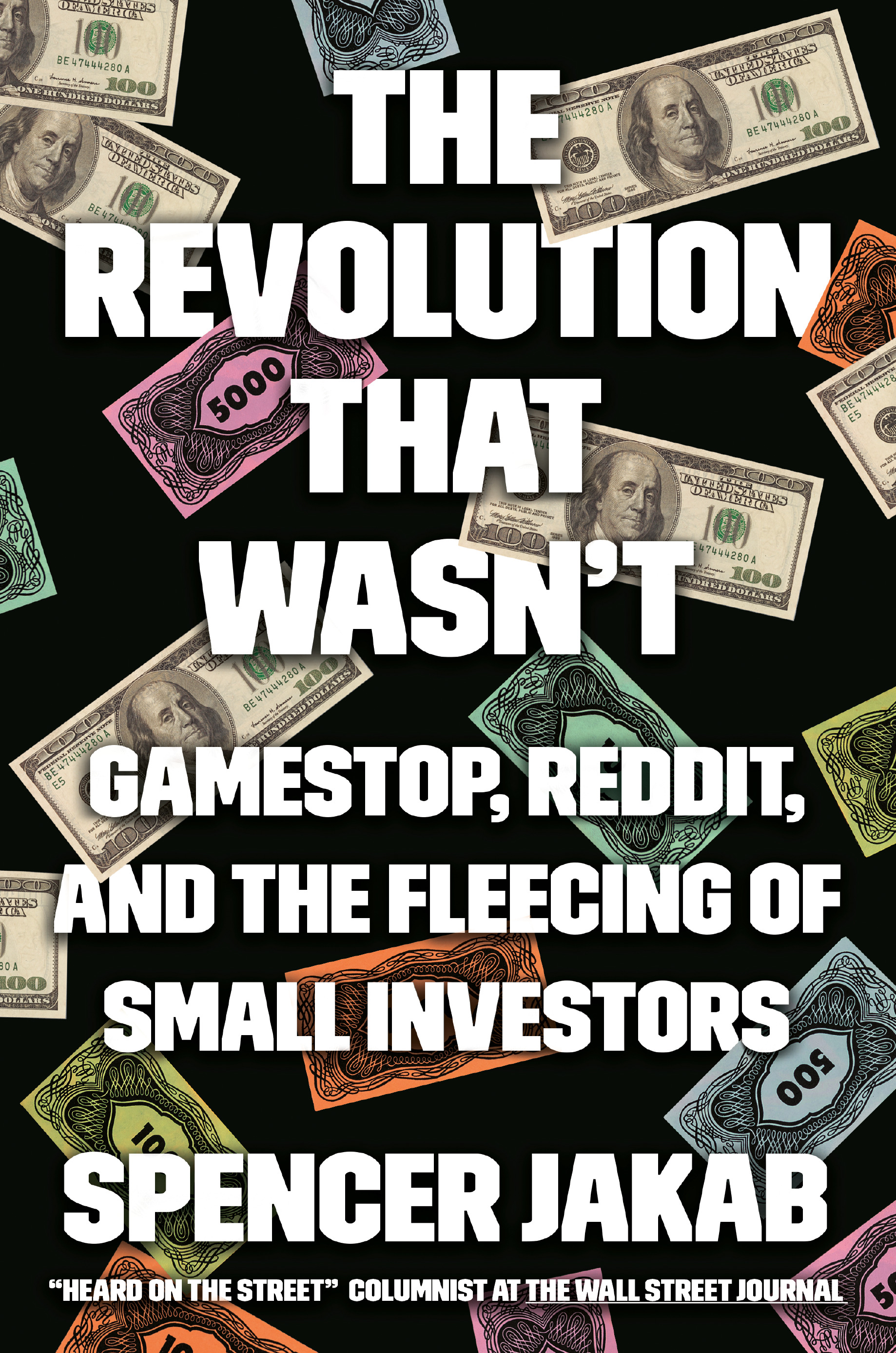 The Revolution That Wasn't : GameStop, Reddit, and the Fleecing of Small Investors | Jakab, Spencer