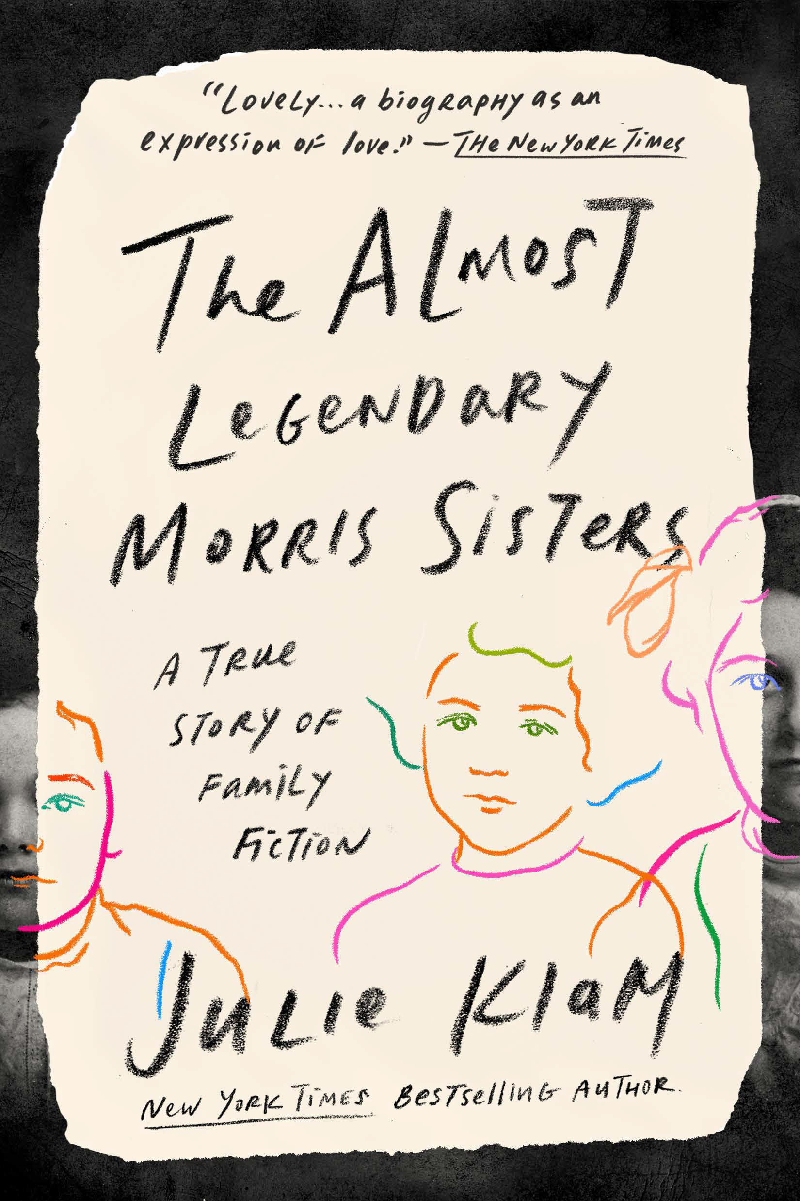 The Almost Legendary Morris Sisters : A True Story of Family Fiction | Klam, Julie