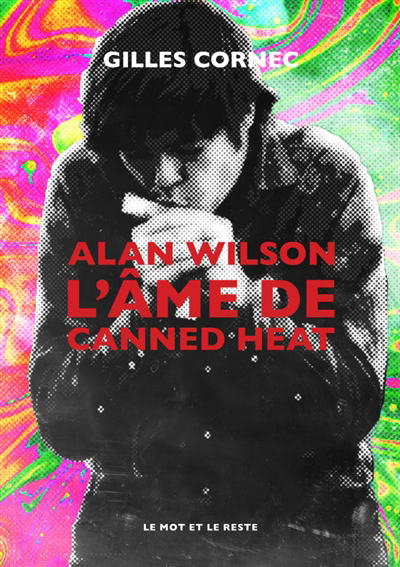 Alan Wilson : l'âme de Canned Heat | Cornec, Gilles