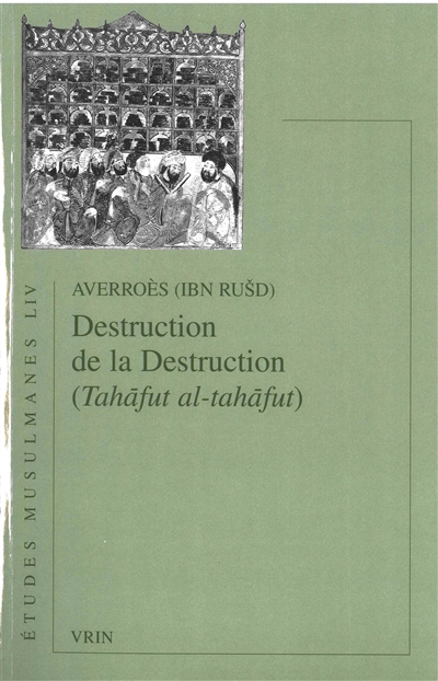 Destruction de la destruction = Tahâfut al-tahâfut ; Le projet d'Averroès | Averroès