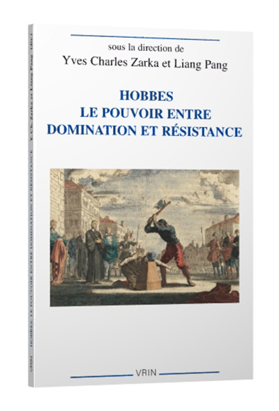 Hobbes : le pouvoir entre domination et résistance | Zarka, Yves Charles