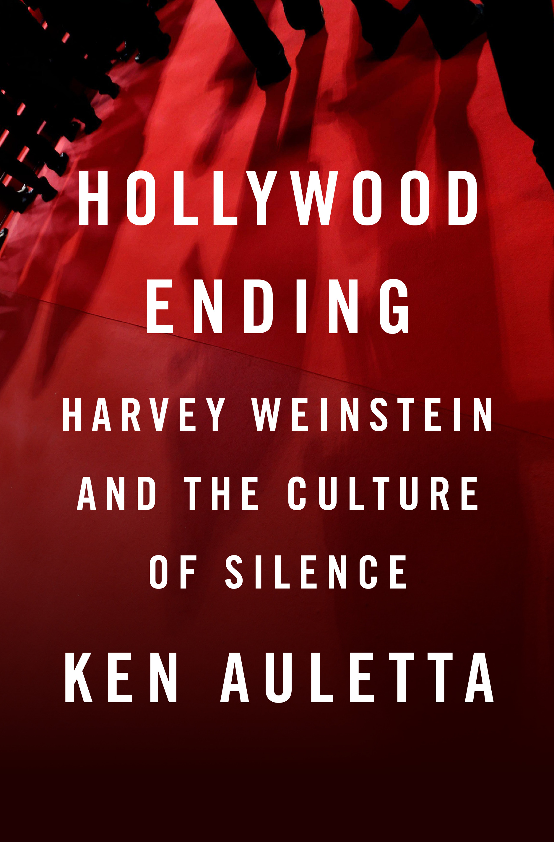 Hollywood Ending : Harvey Weinstein and the Culture of Silence | Auletta, Ken