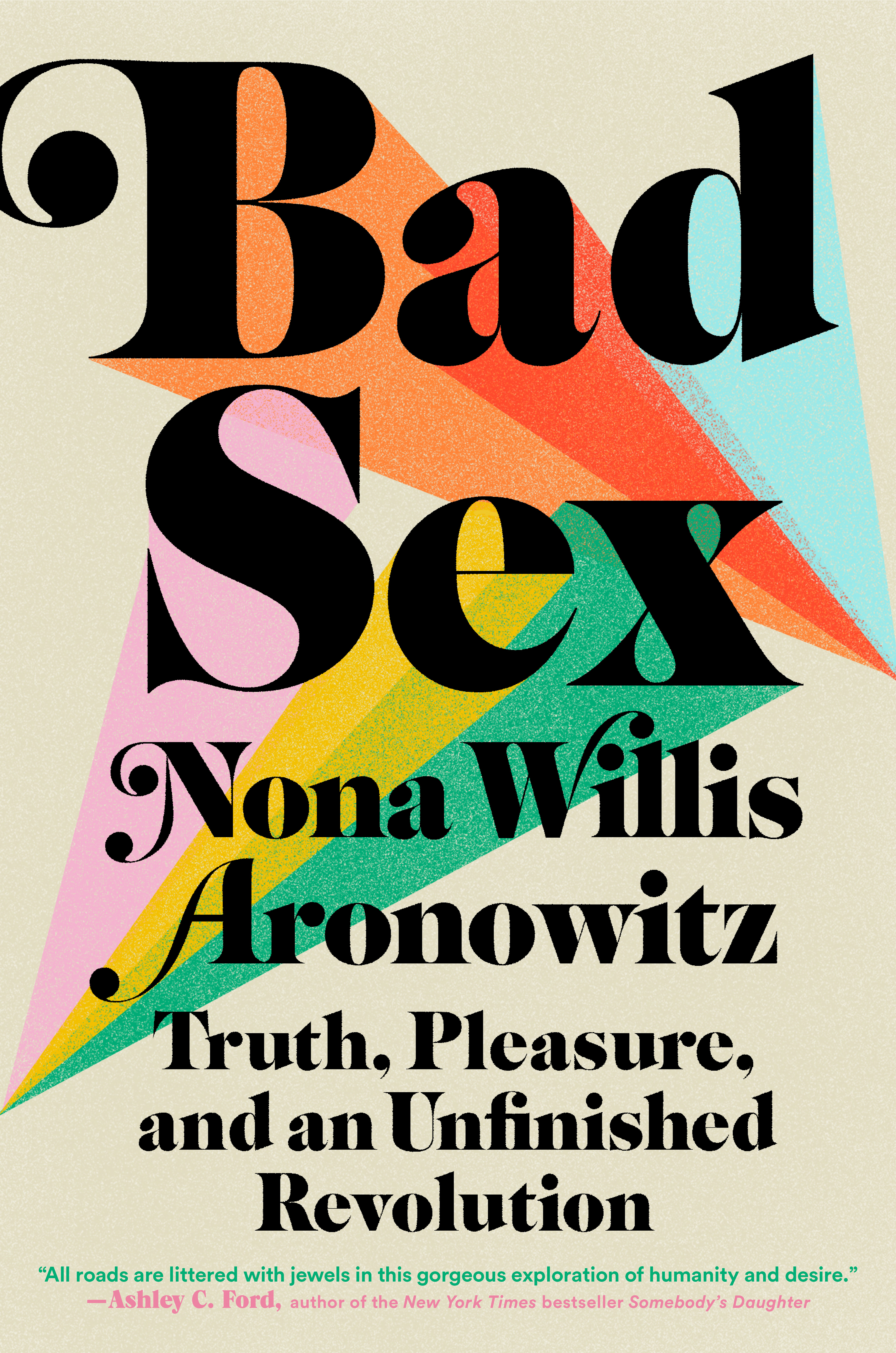 Bad Sex : Truth, Pleasure, and an Unfinished Revolution | Willis Aronowitz, Nona