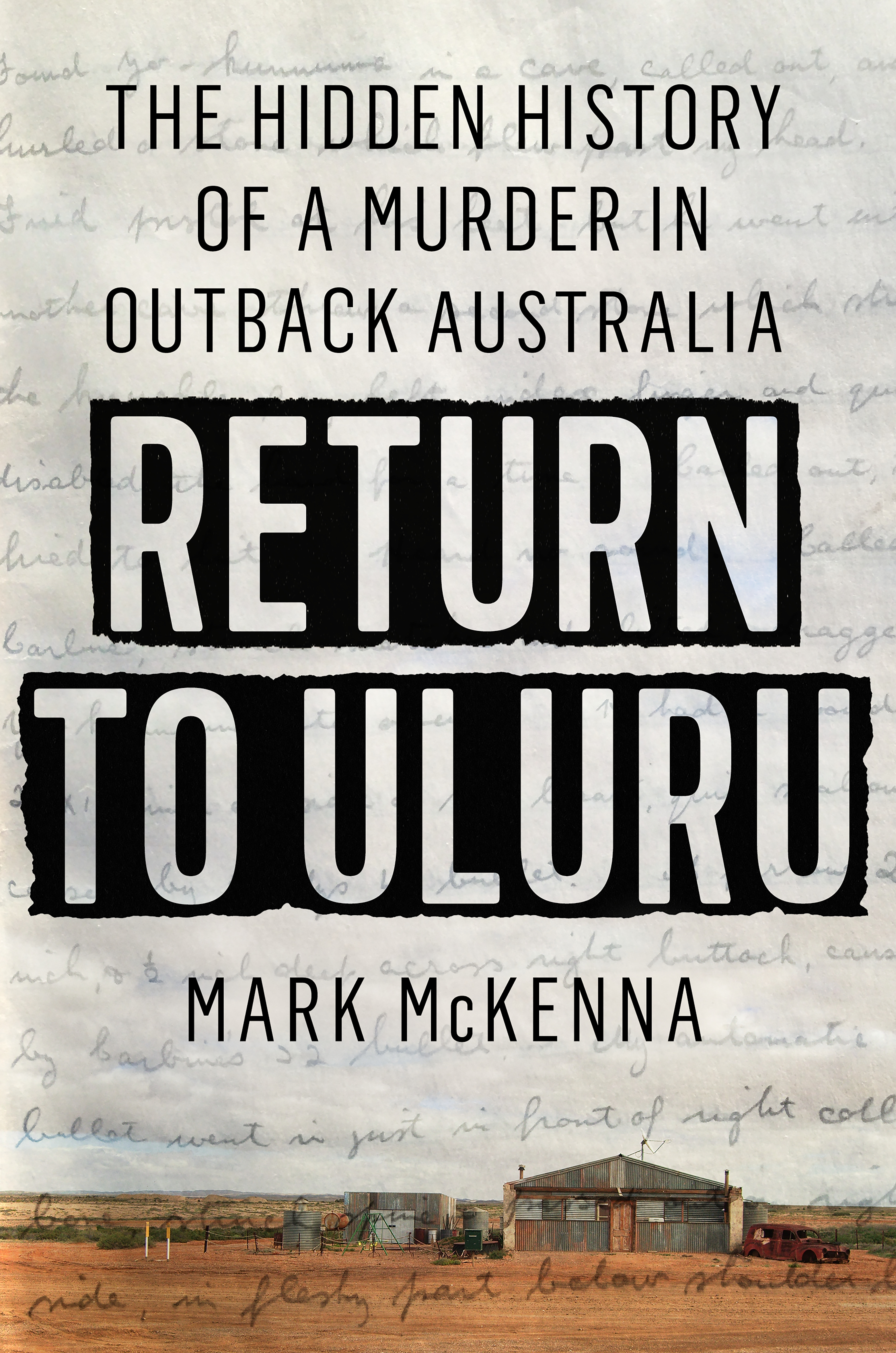 Return to Uluru : The Hidden History of a Murder in Outback Australia | McKenna, Mark