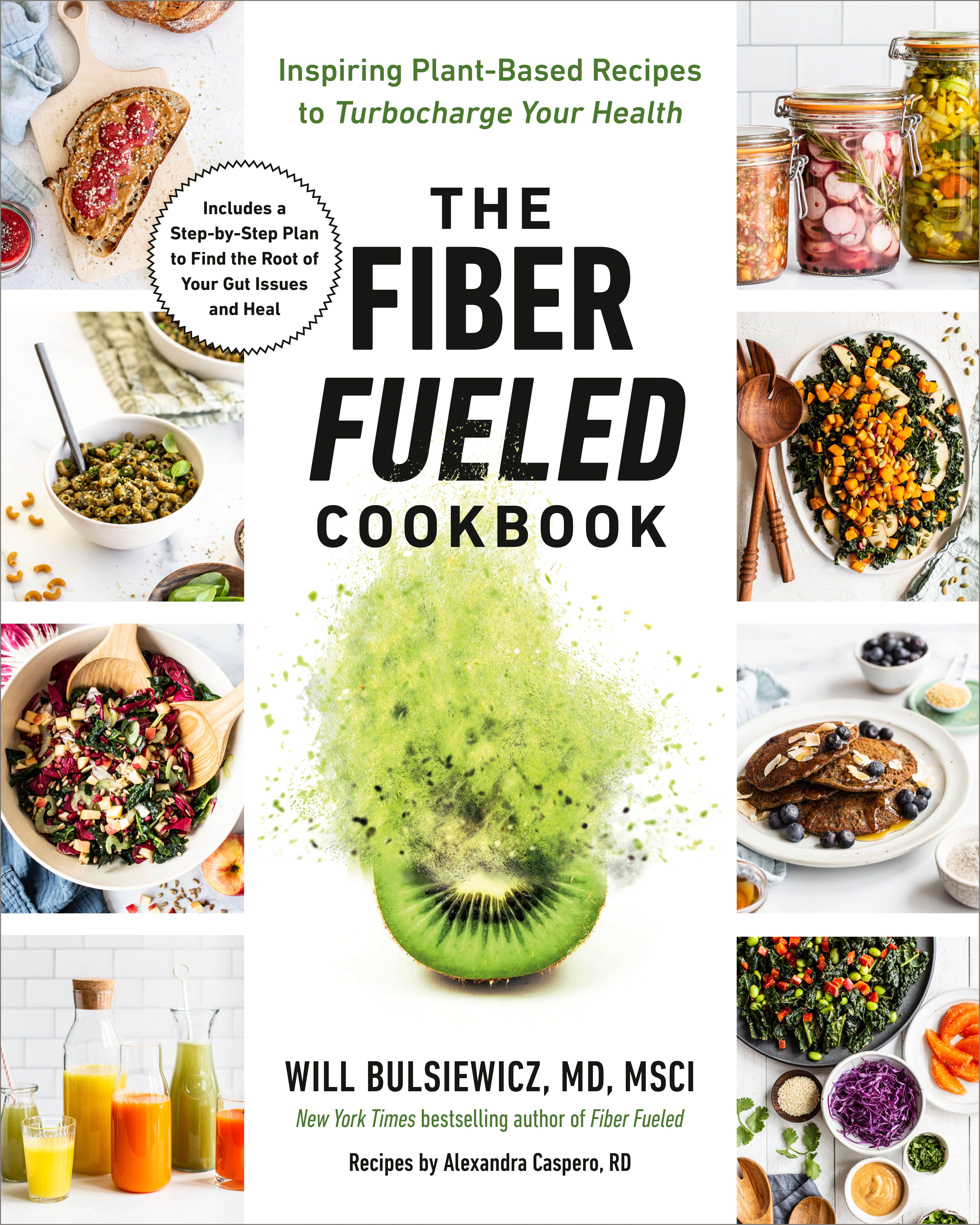 The Fiber Fueled Cookbook : Inspiring Plant-Based Recipes to Turbocharge Your Health | Bulsiewicz, Will
