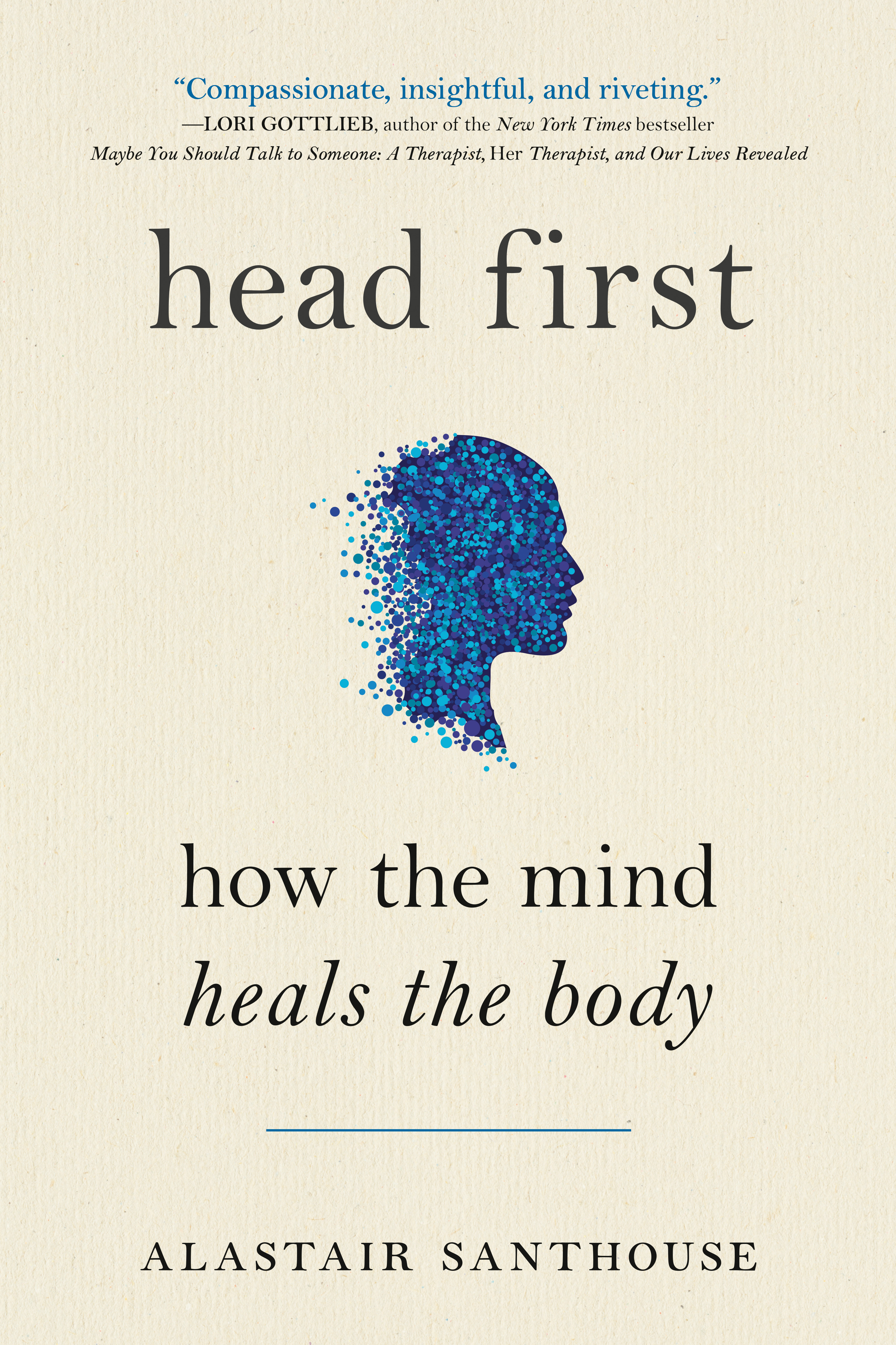 Head First : How The Mind Heals The Body | Santhouse, Alastair