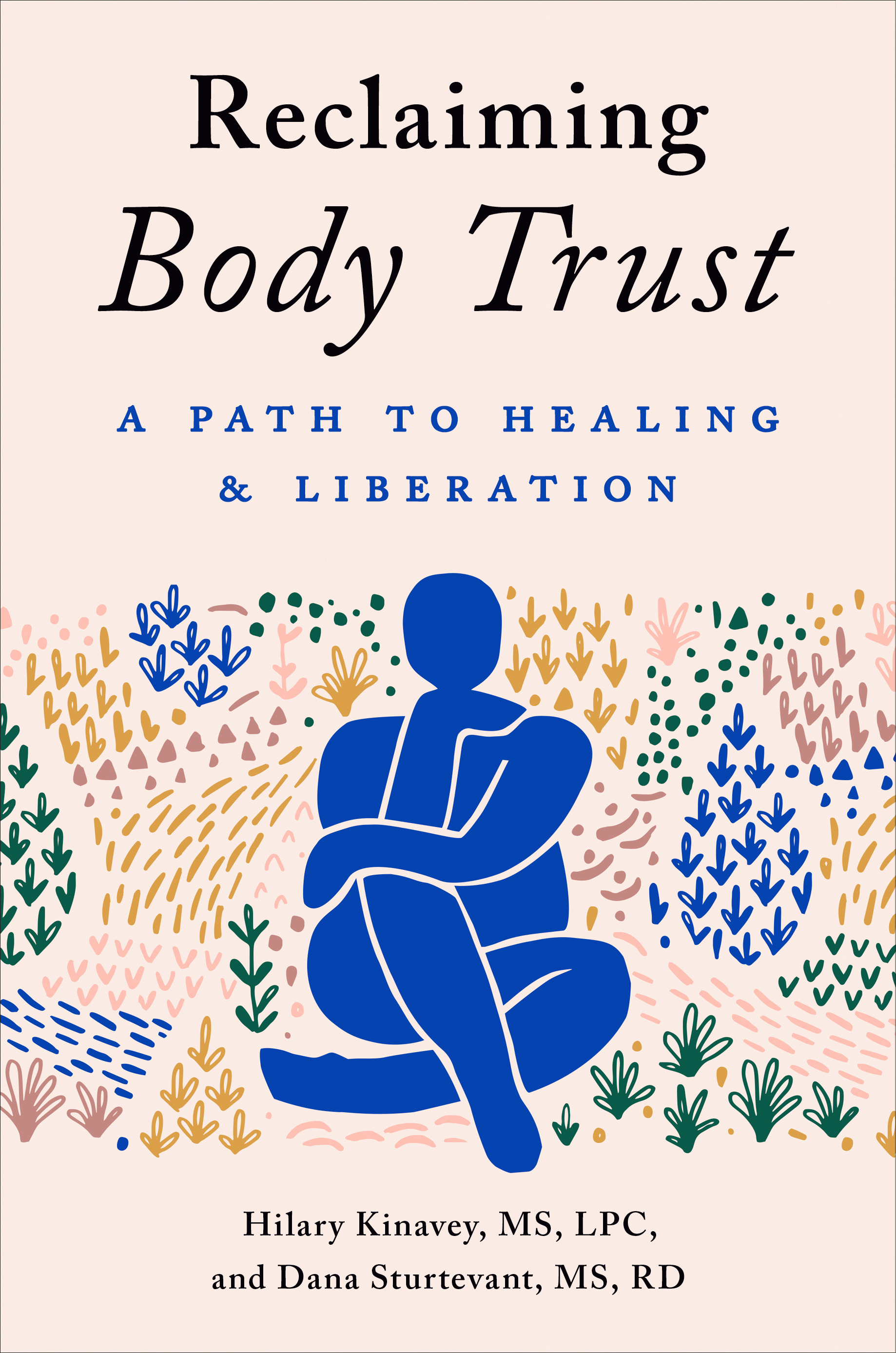 Reclaiming Body Trust : A Path to Healing &amp; Liberation | Kinavey, Hilary