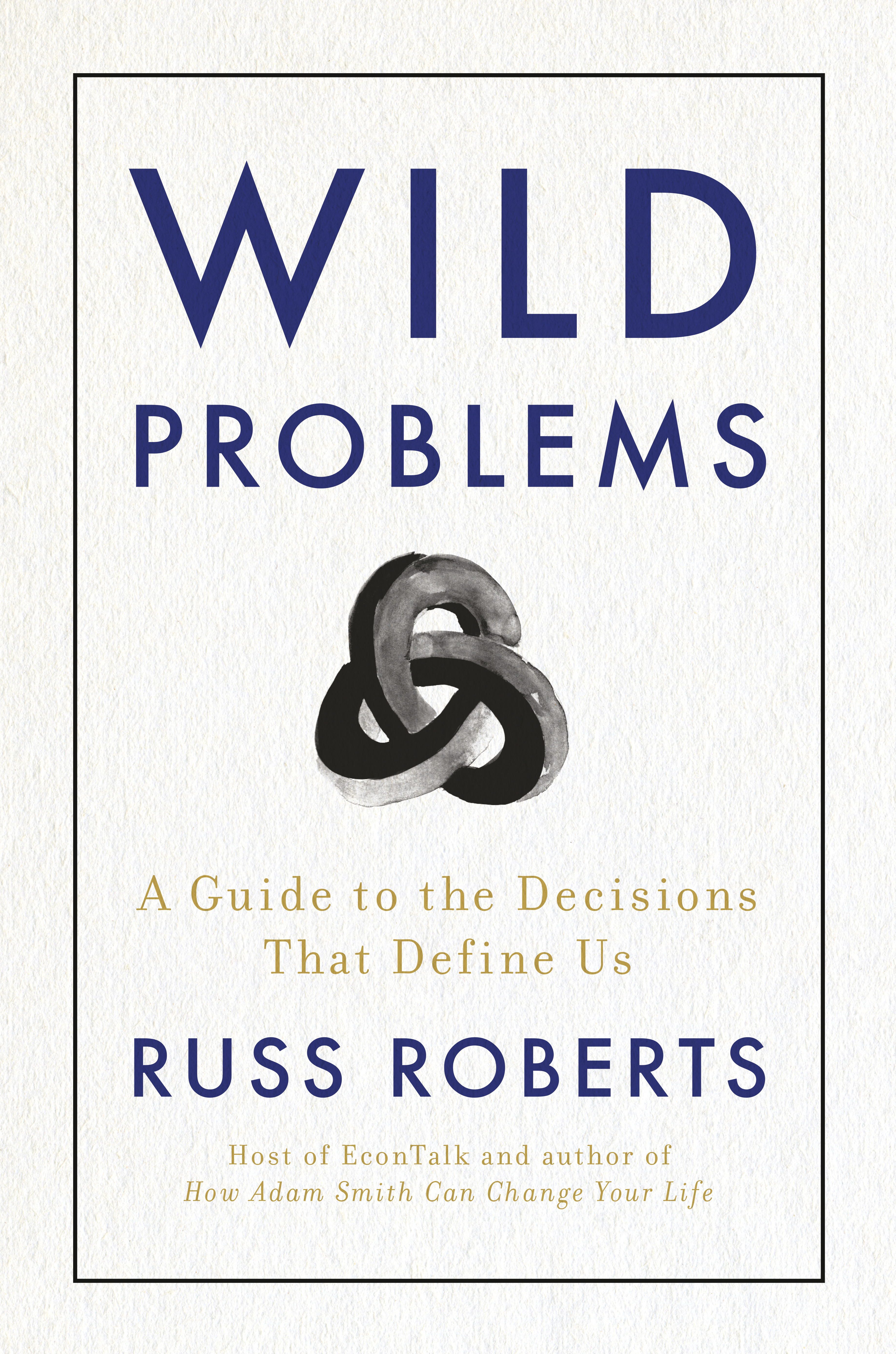 Wild Problems : A Guide to the Decisions That Define Us | Roberts, Russ