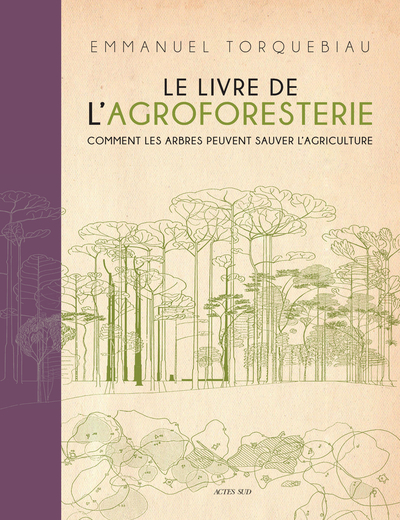livre de l'agroforesterie : comment les arbres peuvent sauver l'agriculture (Le) | Torquebiau, Emmanuel
