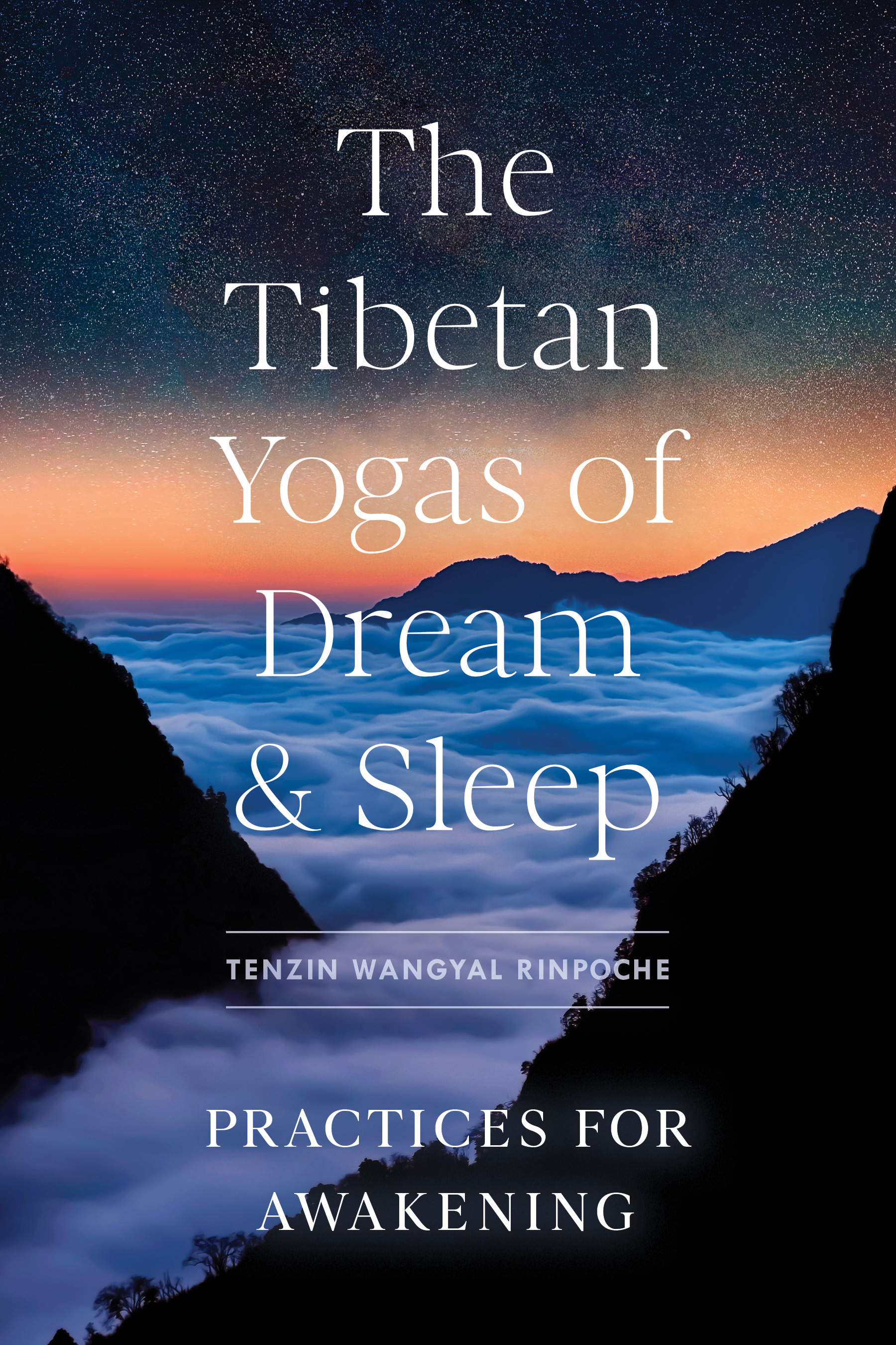 Tibetan Yogas of Dream and Sleep, The : Practices for Awakening | Rinpoche, Tenzin Wangyal