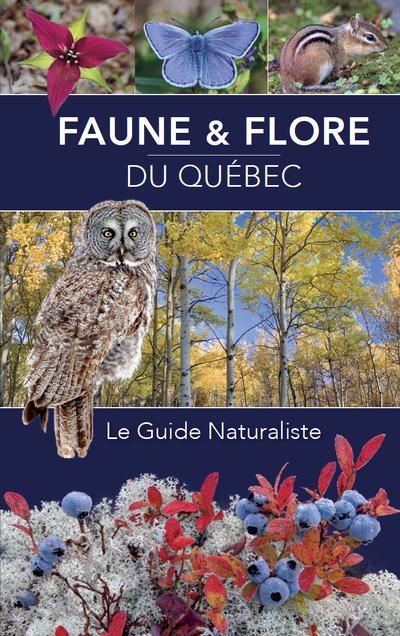 Faune et Flore du Québec : Le guide naturaliste | Bénard, Stéphane
