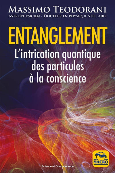Entanglement : l'intrication quantique des particules à la conscience | Teodorani, Massimo