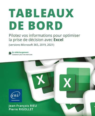 Tableaux de bord : pilotez vos informations pour optimiser la prise de décision avec Excel (versions Microsoft 365, 2019, 2021) | Rieu, Jean-François
