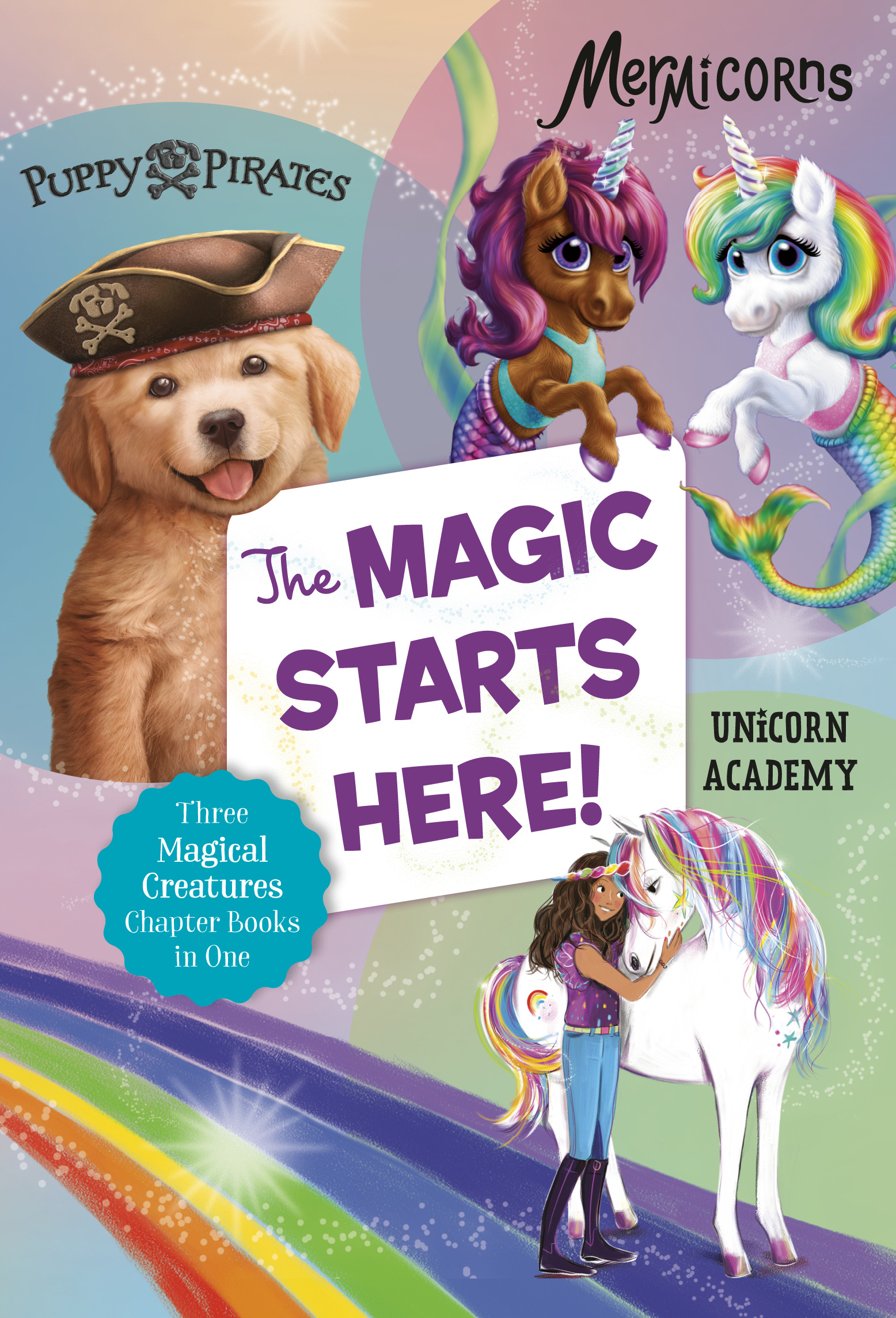 The Magic Starts Here! : Three Magical Creatures Chapter Books in One: Puppy Pirates, Mermicorns, and Unicorn Academy | Bardhan-Quallen, Sudipta