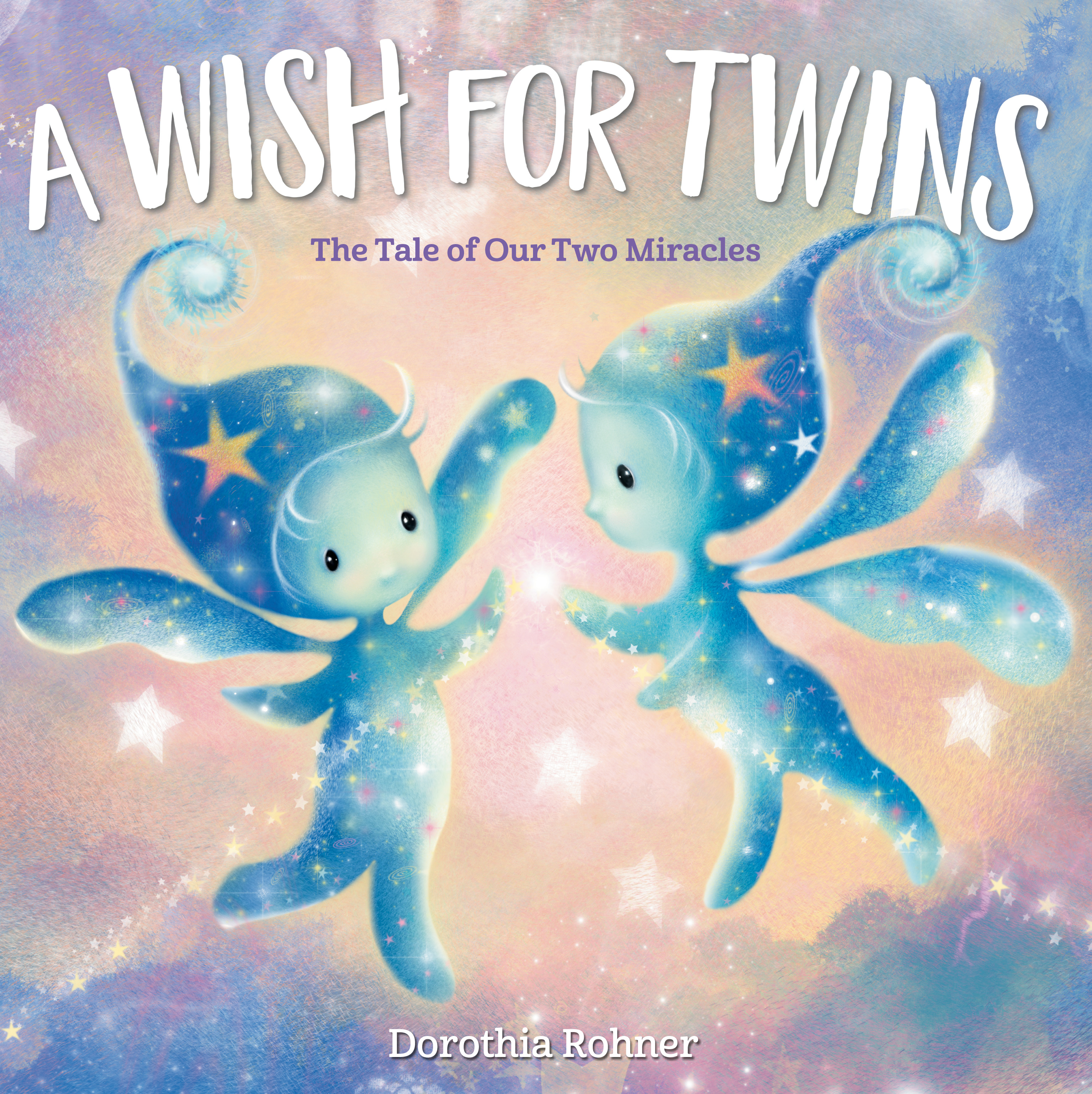 A Wish for Twins : The Tale of Our Two Miracles | Rohner, Dorothia