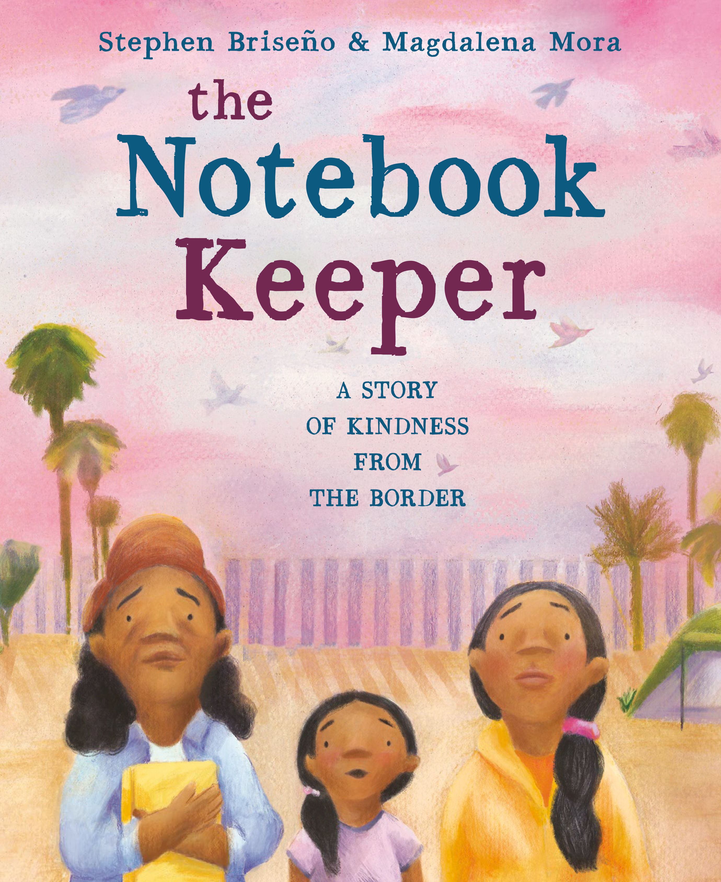 The Notebook Keeper : A Story of Kindness from the Border | Briseño, Stephen