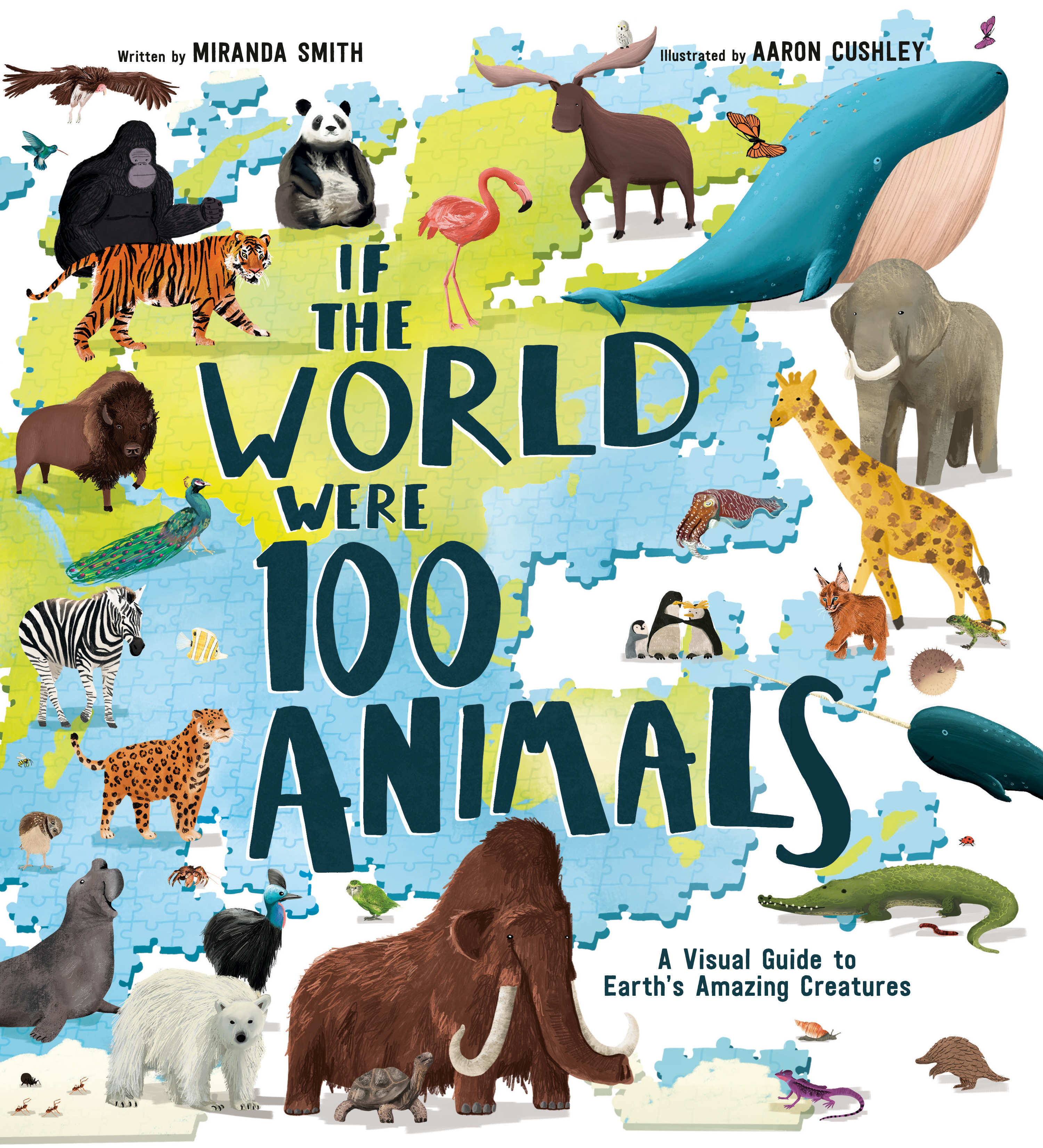 If the World Were 100 Animals : A Visual Guide to Earth's Amazing Creatures | Smith, Miranda